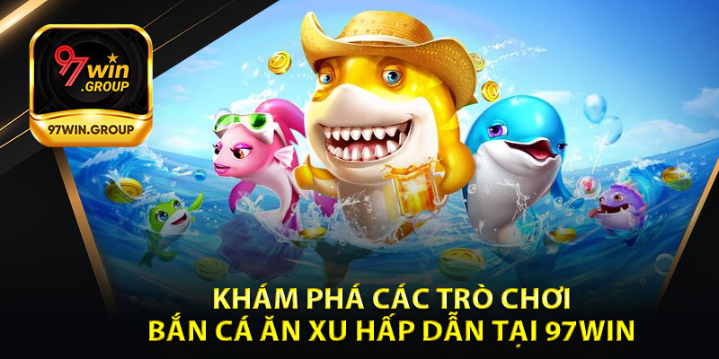 Khám Phá Các Trò Chơi Hấp Dẫn Tại 97Win